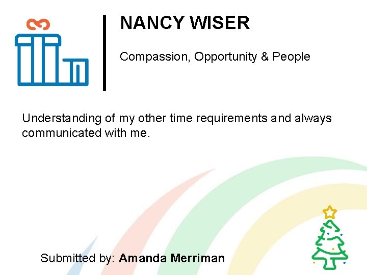 NANCY WISER Compassion, Opportunity & People Understanding of my other time requirements and always