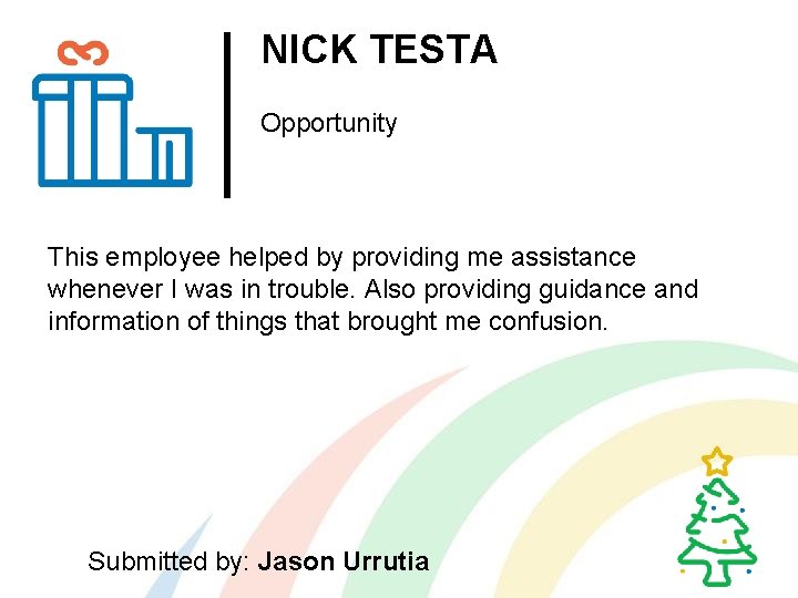 NICK TESTA Opportunity This employee helped by providing me assistance whenever I was in