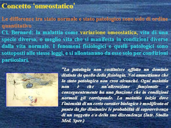 Concetto ‘omeostatico’ Le differenze tra stato normale e stato patologico sono solo di ordine