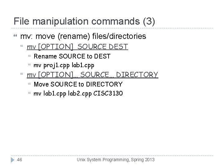 File manipulation commands (3) mv: move (rename) files/directories mv [OPTION] SOURCE DEST mv [OPTION]…