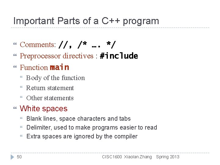 Important Parts of a C++ program Comments: //, /* …. */ Preprocessor directives :