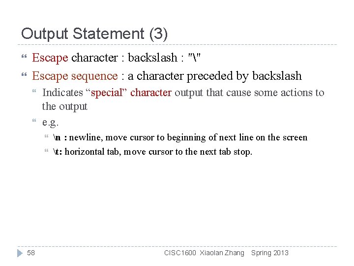 Output Statement (3) Escape character : backslash : "" Escape sequence : a character