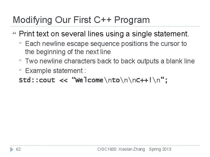 Modifying Our First C++ Program Print text on several lines using a single statement.