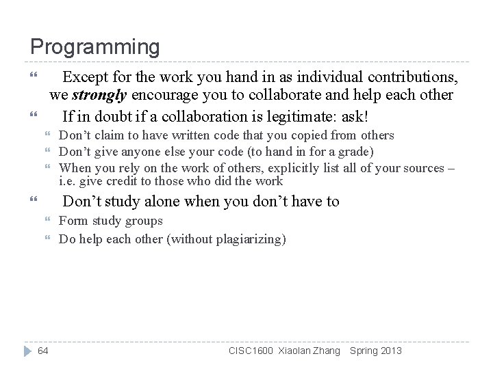 Programming Except for the work you hand in as individual contributions, we strongly encourage