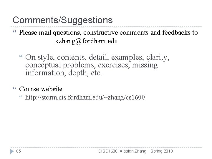 Comments/Suggestions Please mail questions, constructive comments and feedbacks to xzhang@fordham. edu On style, contents,