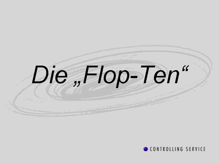Die „Flop-Ten“ 