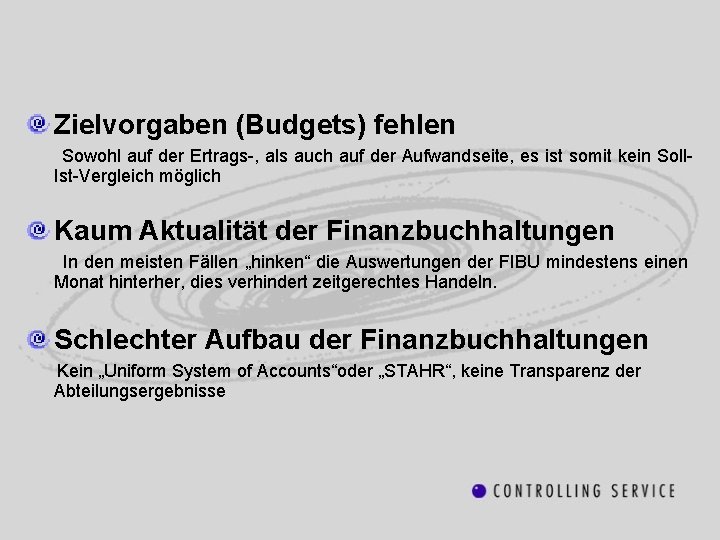 Zielvorgaben (Budgets) fehlen Sowohl auf der Ertrags-, als auch auf der Aufwandseite, es ist