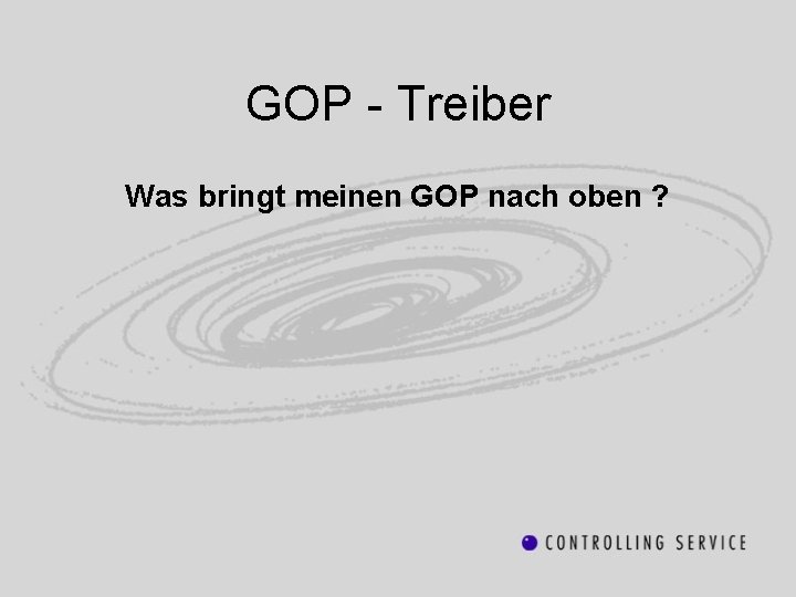 GOP - Treiber Was bringt meinen GOP nach oben ? 