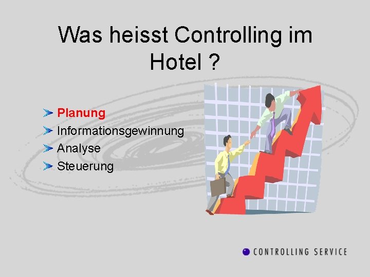 Was heisst Controlling im Hotel ? Planung Informationsgewinnung Analyse Steuerung 