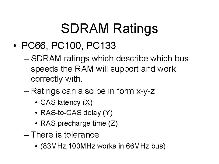 SDRAM Ratings • PC 66, PC 100, PC 133 – SDRAM ratings which describe