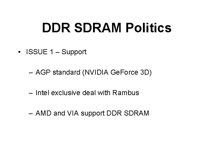 DDR SDRAM Politics • ISSUE 1 – Support – AGP standard (NVIDIA Ge. Force