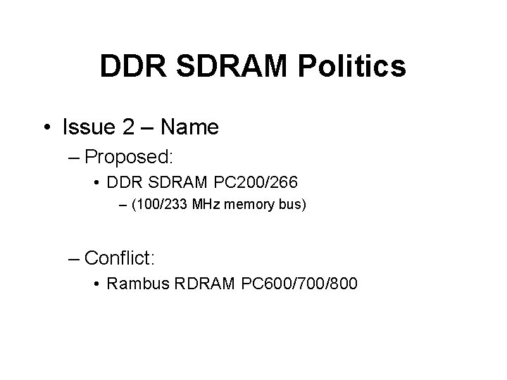 DDR SDRAM Politics • Issue 2 – Name – Proposed: • DDR SDRAM PC