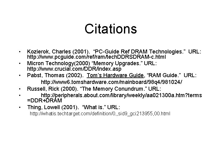 Citations • • • Kozierok, Charles (2001). “PC-Guide Ref DRAM Technologies. ” URL: http: