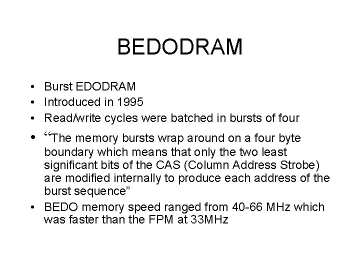 BEDODRAM • Burst EDODRAM • Introduced in 1995 • Read/write cycles were batched in