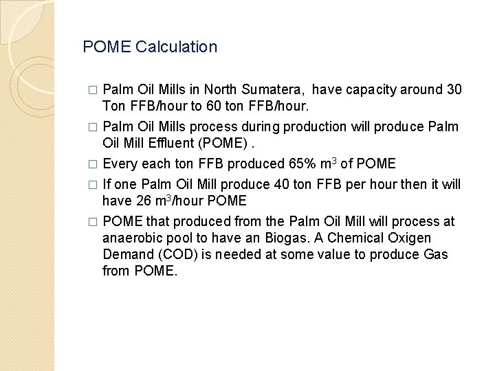 POME Calculation � Palm Oil Mills in North Sumatera, have capacity around 30 Ton