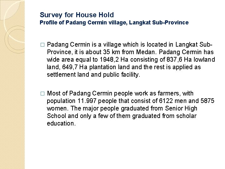 Survey for House Hold Profile of Padang Cermin village, Langkat Sub-Province � Padang Cermin