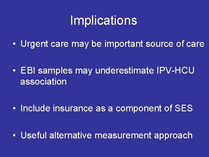 Implications • Urgent care may be important source of care • EBI samples may