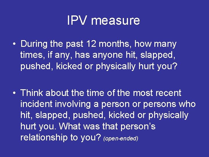 IPV measure • During the past 12 months, how many times, if any, has