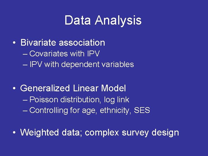 Data Analysis • Bivariate association – Covariates with IPV – IPV with dependent variables