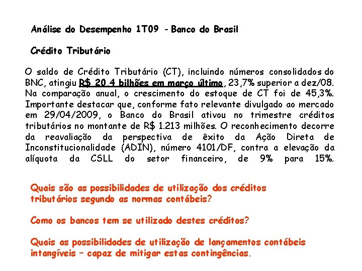Análise do Desempenho 1 T 09 - Banco do Brasil Crédito Tributário O saldo