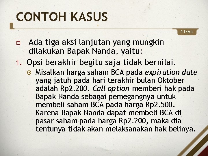 CONTOH KASUS 11/65 Ada tiga aksi lanjutan yang mungkin dilakukan Bapak Nanda, yaitu: 1.