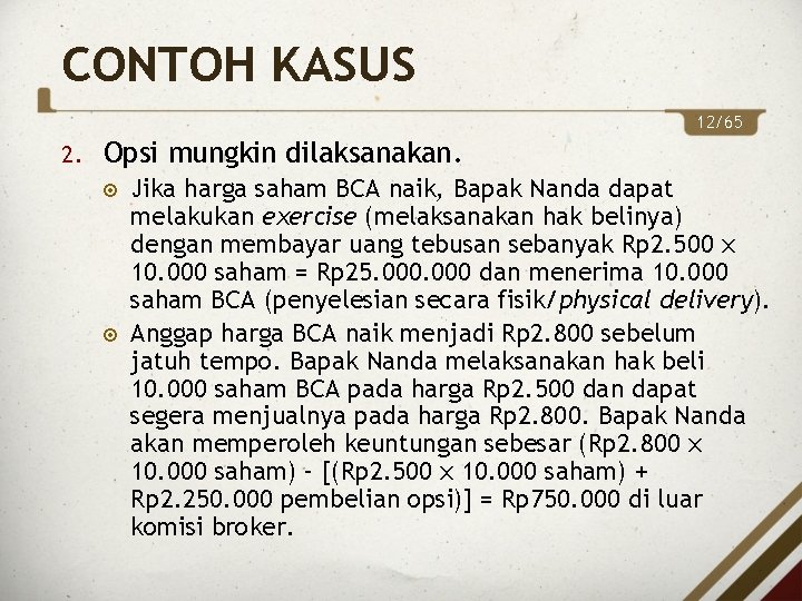 CONTOH KASUS 12/65 2. Opsi mungkin dilaksanakan. Jika harga saham BCA naik, Bapak Nanda