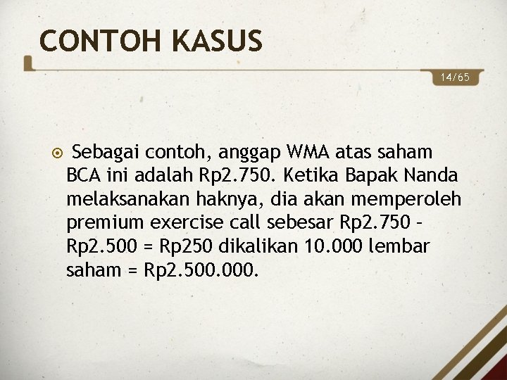 CONTOH KASUS 14/65 Sebagai contoh, anggap WMA atas saham BCA ini adalah Rp 2.