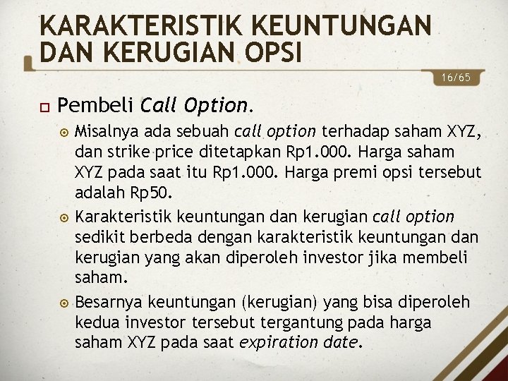 KARAKTERISTIK KEUNTUNGAN DAN KERUGIAN OPSI 16/65 Pembeli Call Option. Misalnya ada sebuah call option