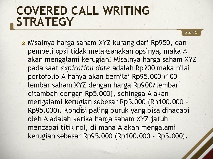 COVERED CALL WRITING STRATEGY 36/65 Misalnya harga saham XYZ kurang dari Rp 950, dan