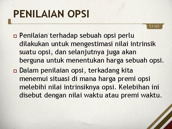 PENILAIAN OPSI 51/65 Penilaian terhadap sebuah opsi perlu dilakukan untuk mengestimasi nilai intrinsik suatu