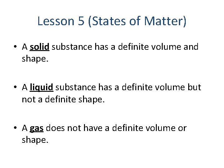 Lesson 5 (States of Matter) • A solid substance has a definite volume and