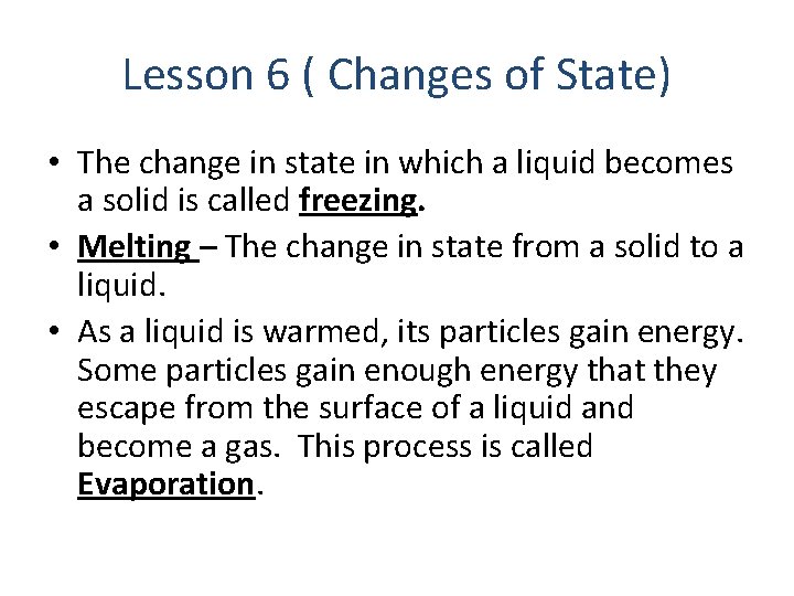 Lesson 6 ( Changes of State) • The change in state in which a