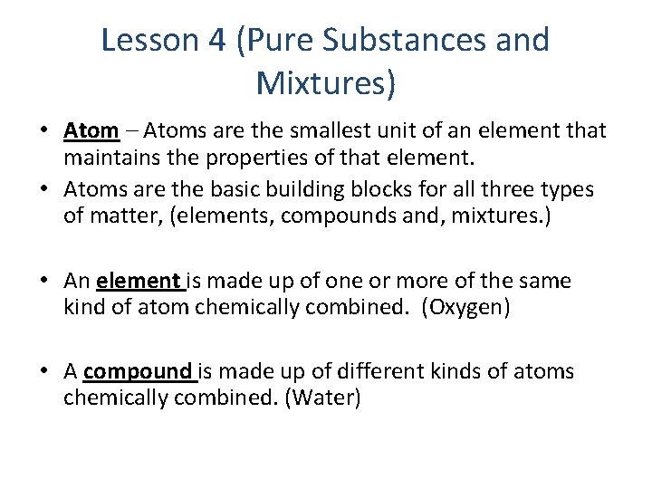 Lesson 4 (Pure Substances and Mixtures) • Atom – Atoms are the smallest unit