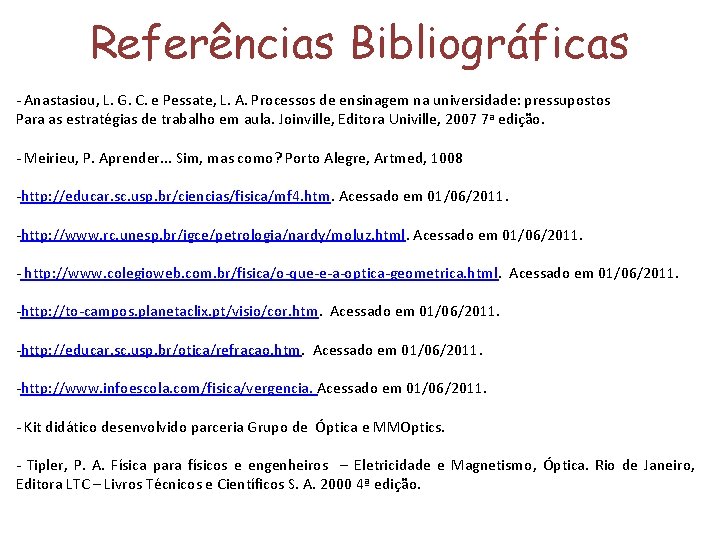 Referências Bibliográficas - Anastasiou, L. G. C. e Pessate, L. A. Processos de ensinagem