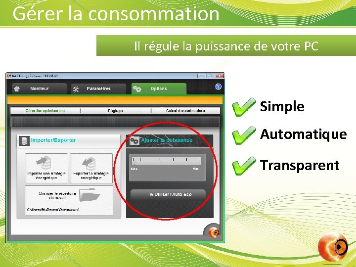 Gérer la consommation Il régule la puissance de votre PC Simple Automatique Transparent 