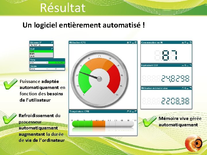 Résultat Un logiciel entièrement automatisé ! Puissance adaptée automatiquement en fonction des besoins de