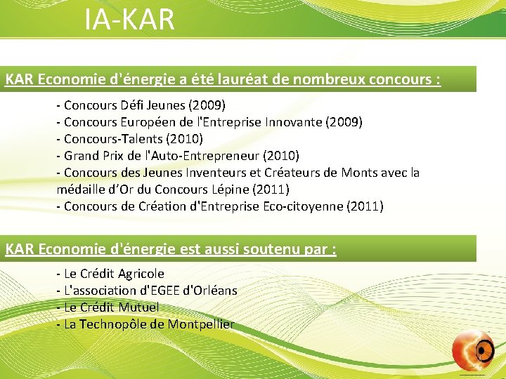 IA-KAR Economie d'énergie a été lauréat de nombreux concours : - Concours Défi Jeunes