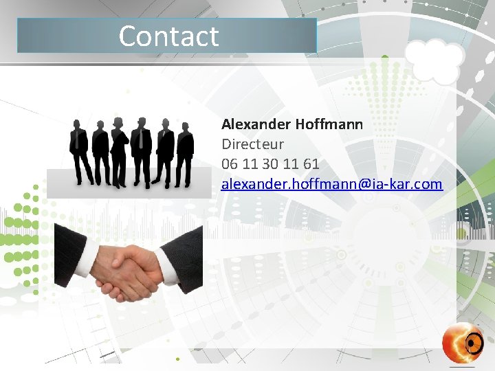 Contact Alexander Hoffmann Directeur 06 11 30 11 61 alexander. hoffmann@ia-kar. com 