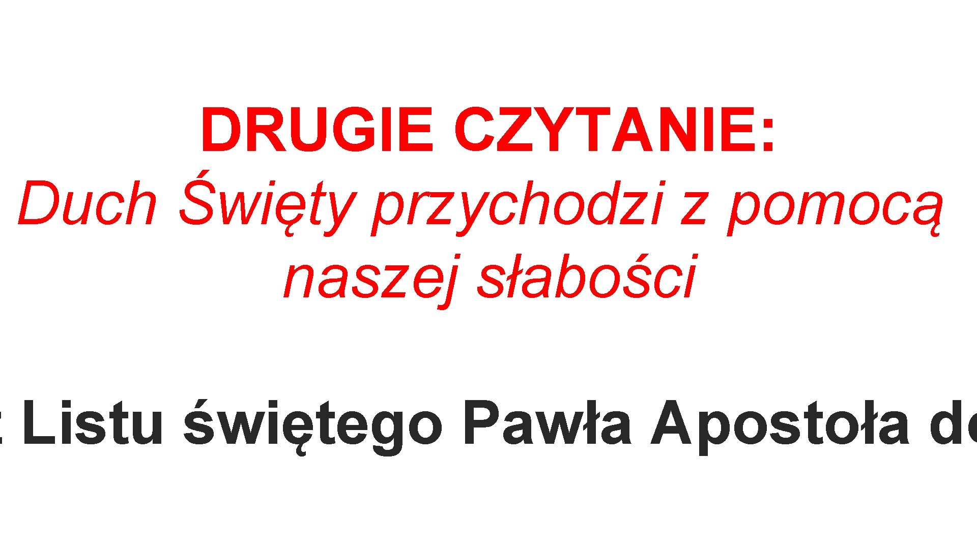 DRUGIE CZYTANIE: Duch Święty przychodzi z pomocą naszej słabości z Listu świętego Pawła Apostoła