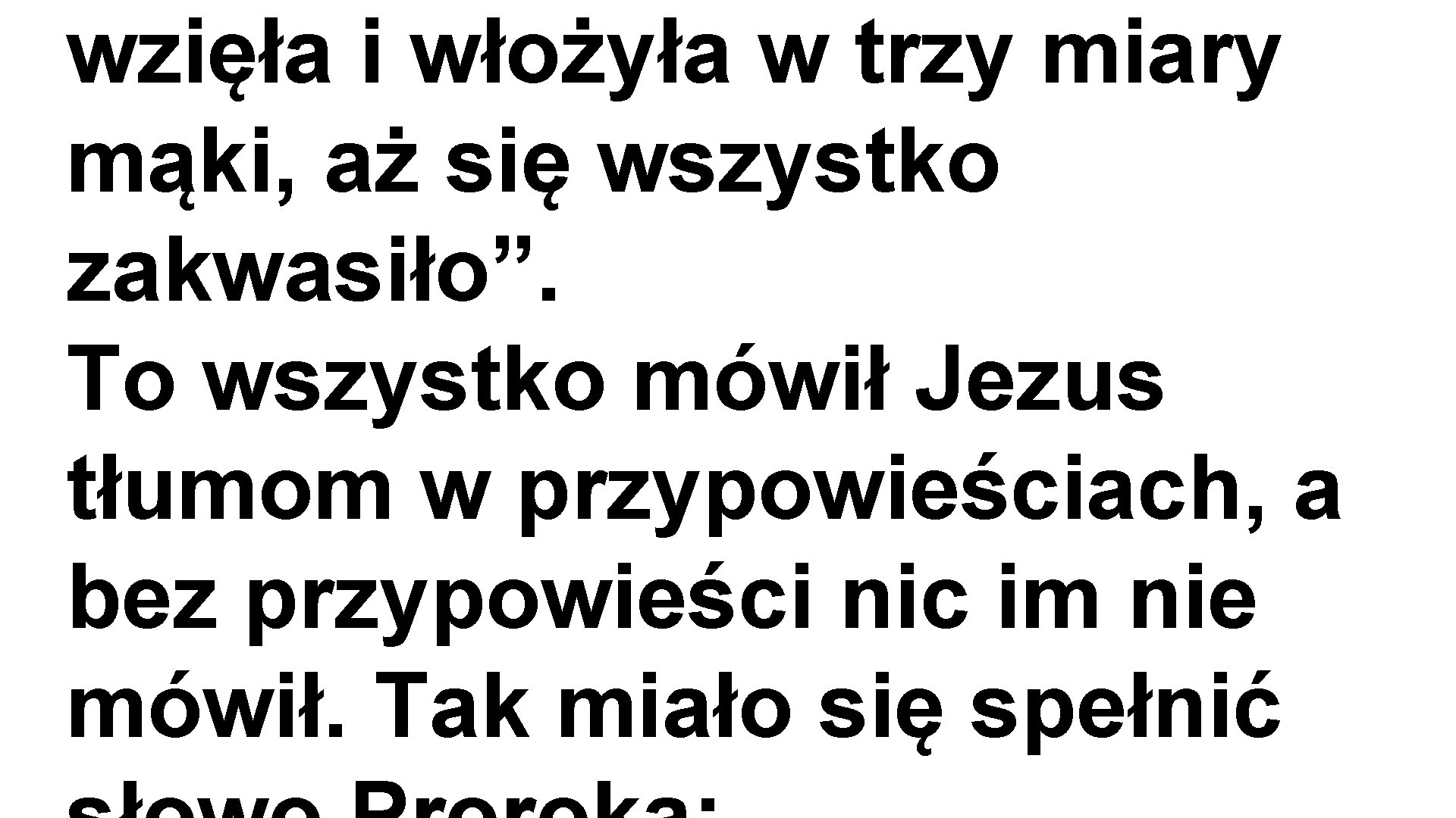 wzięła i włożyła w trzy miary mąki, aż się wszystko zakwasiło”. To wszystko mówił