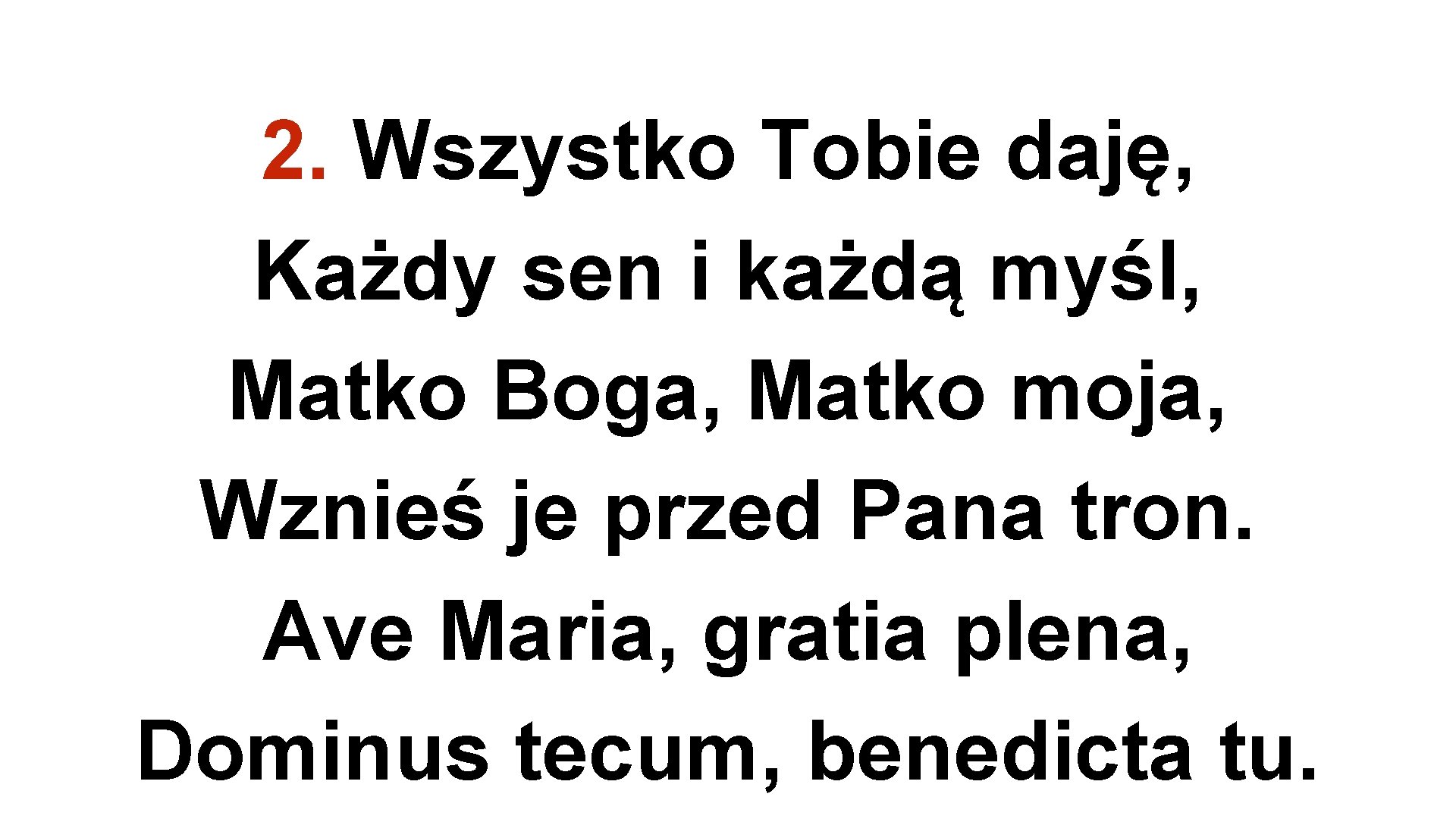 2. Wszystko Tobie daję, Każdy sen i każdą myśl, Matko Boga, Matko moja, Wznieś