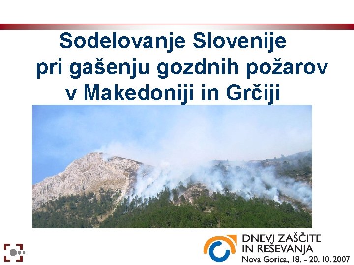 Sodelovanje Slovenije pri gašenju gozdnih požarov v Makedoniji in Grčiji 