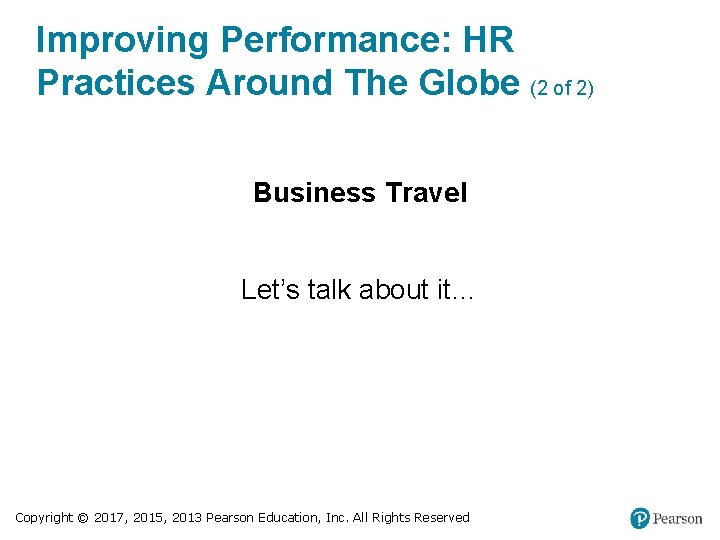 Improving Performance: HR Practices Around The Globe (2 of 2) Business Travel Let’s talk