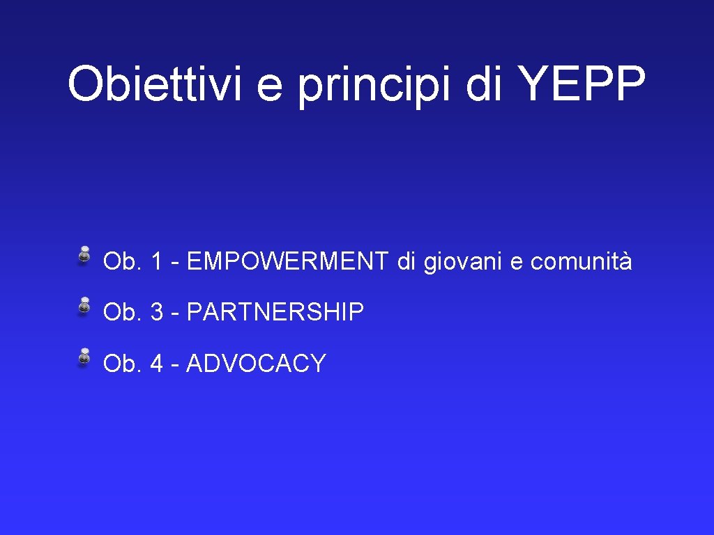 Obiettivi e principi di YEPP Ob. 1 - EMPOWERMENT di giovani e comunità Ob.