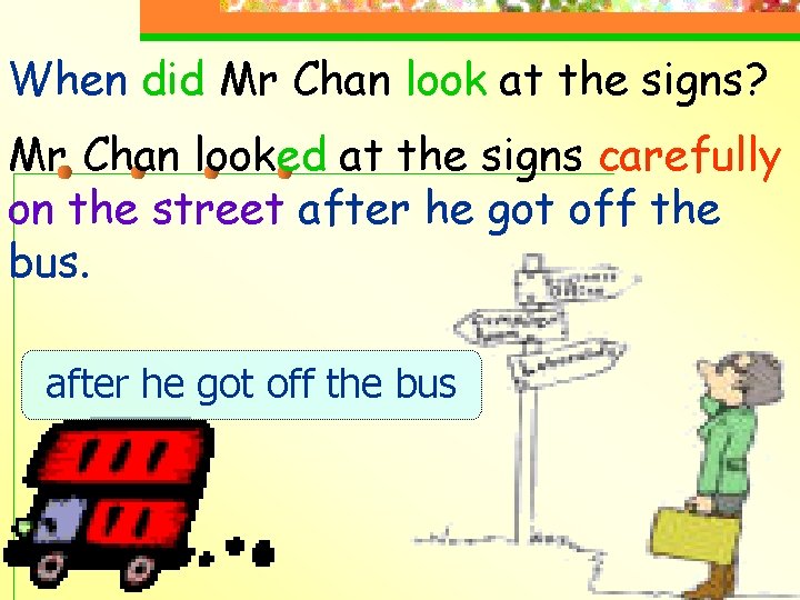 When did Mr Chan look at the signs? Mr Chan looked at the signs