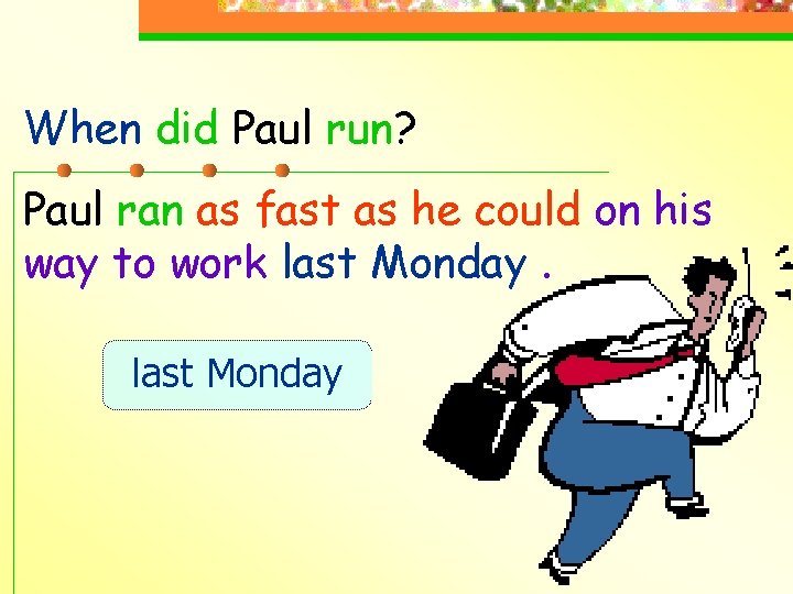 When did Paul run? Paul ran as fast as he could on his way