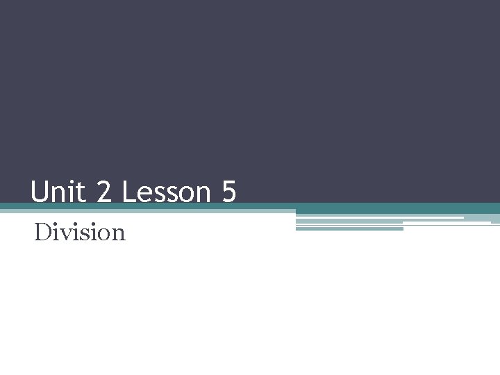 Unit 2 Lesson 5 Division 