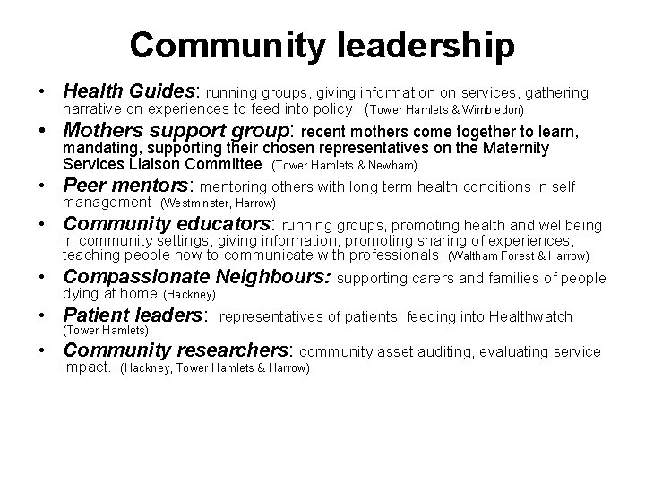 Community leadership • Health Guides: running groups, giving information on services, gathering narrative on