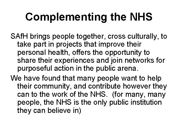 Complementing the NHS SAf. H brings people together, cross culturally, to take part in