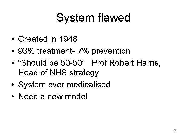 System flawed • Created in 1948 • 93% treatment- 7% prevention • “Should be